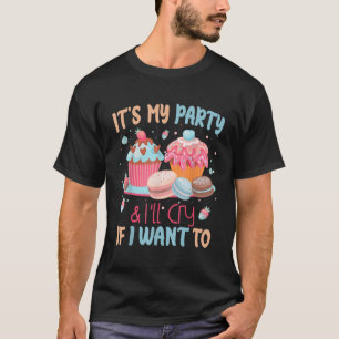 Camiseta Es Mi Fiesta Y Lloro Si Quiero.