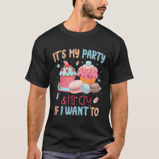 Camiseta Es Mi Fiesta Y Lloro Si Quiero.