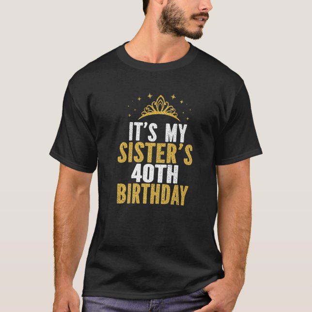 Camiseta Es mi hermana la idea de cumpleaños número 40 de h (Anverso)