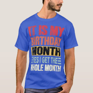 Camiseta Es mi mes de cumpleaños sí tengo todo el mes