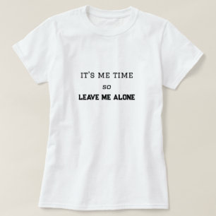 Camiseta Es mi momento, así que déjenme en paz espacio pers