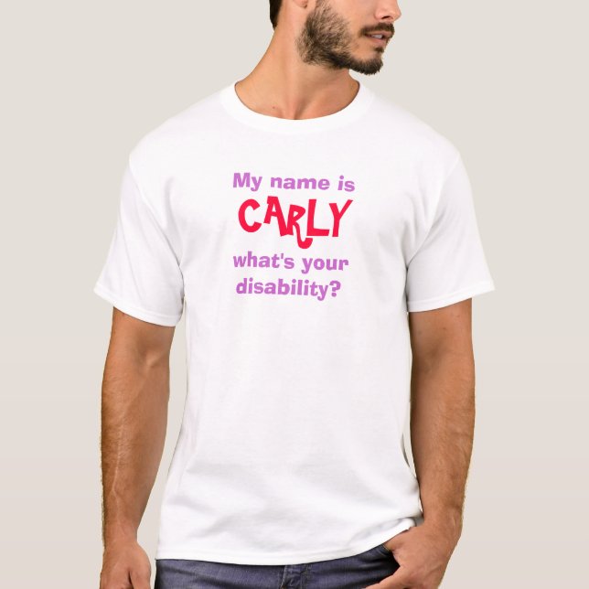 Camiseta ¿Es mi nombre, CARLY, cuál es su incapacidad? (Anverso)