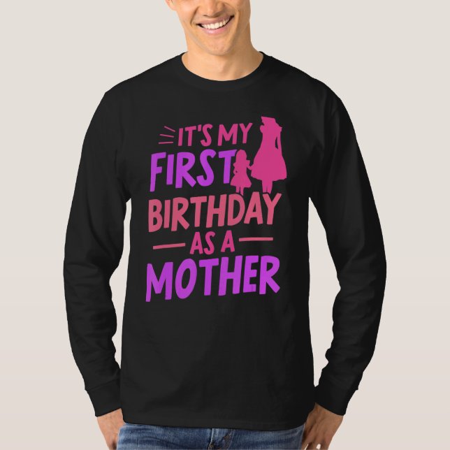 Camiseta Es mi primer cumpleaños como madre Fiesta mamá (Anverso)