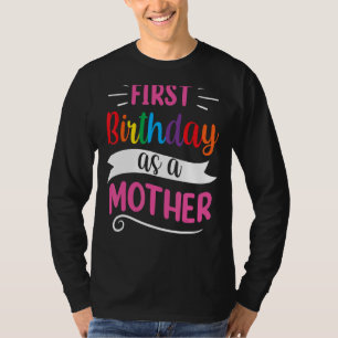 Camiseta Es mi primer cumpleaños como madre, mamá, Fiesta
