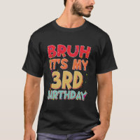 Es mi tercer cumpleaños Bruh Funny 3 años Cumpleañ