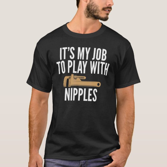 Camiseta Es mi trabajo jugar con los pezones de plomo (Anverso)
