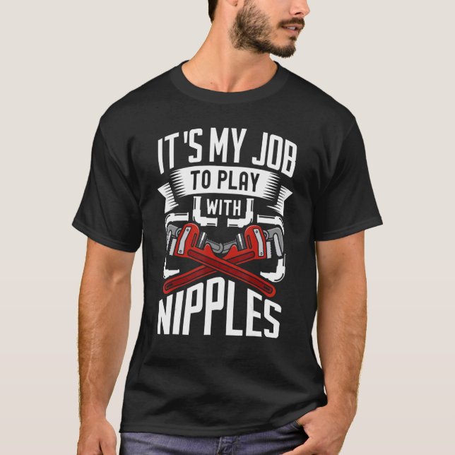 Camiseta Es mi trabajo jugar con Nipples plomando Pipefitt (Anverso)