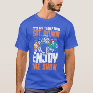 Camiseta Es mi turno entonces siéntate y disfruta el espect