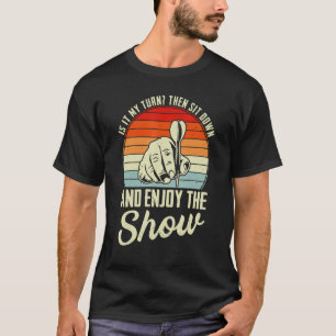 Camiseta ¡Es mi turno! Que sentarse a disfrutar del espectá