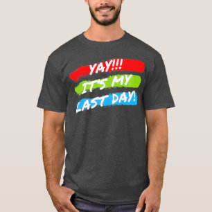 Camiseta Es Mi Último Día En El Trabajo Retirando Prima R