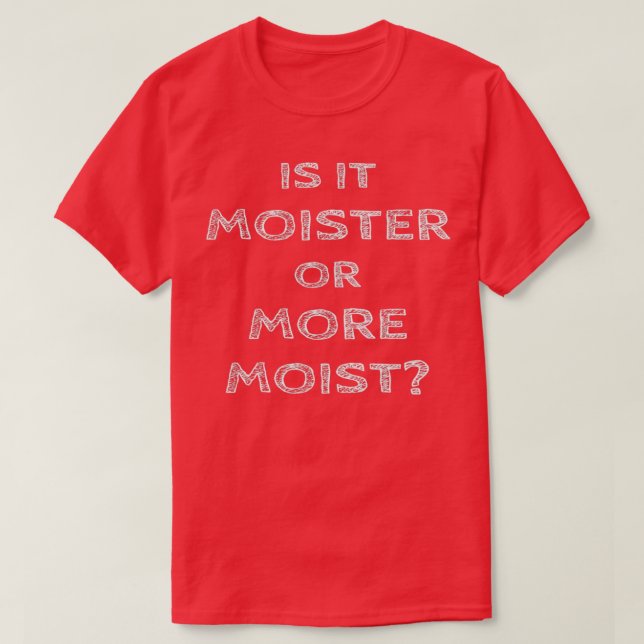 Camiseta Es moister o más húmedo (Diseño del anverso)