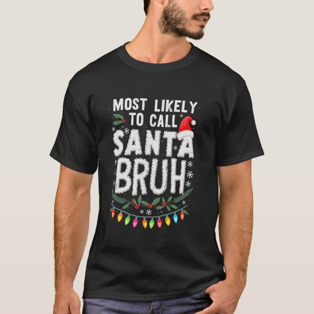 Camiseta Es Muy Probable Que El Divertido Santa Bruh Llame  (Anverso)