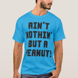 Camiseta Es no nada sino un cacahuete