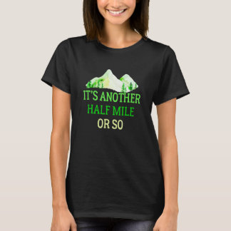 Camiseta Es otro medio kilómetro más o menos de senderismo 