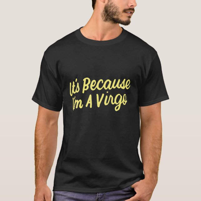 Camiseta Es porque soy una mujer virgo que Chicas Zodiac As (Anverso)