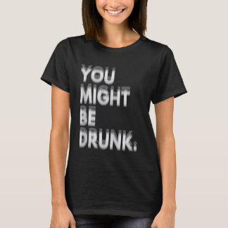 Camiseta Es posible que estés borracho humor divertido