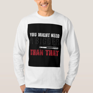 Camiseta Es posible que necesite un murciélago que una cami