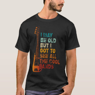 Camiseta Es posible que sea viejo, pero tengo que ver todas