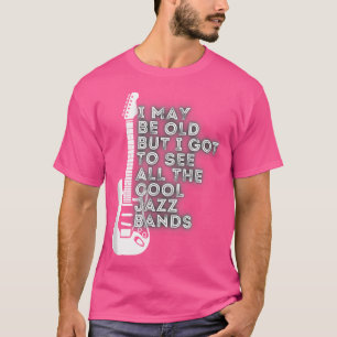Camiseta Es posible que sea viejo, pero tengo que ver todo