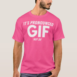 Camiseta Es Pronunciado Gif No Jif Gracioso Texto Ironic In