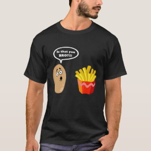 Camiseta ¿Es que tú, hermano de patatas fritas, papa?
