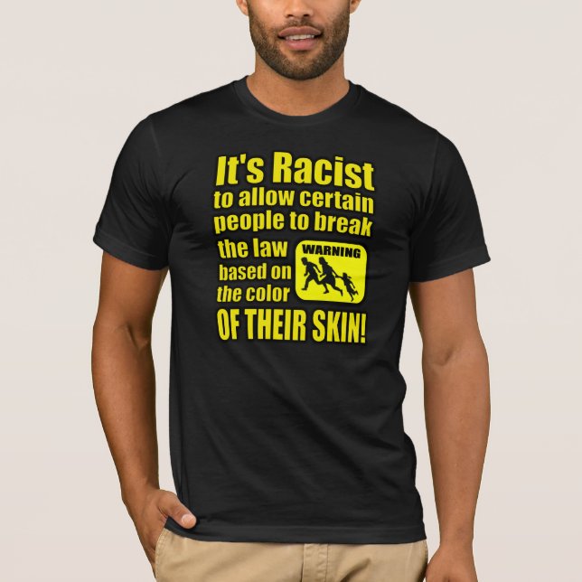 Camiseta Es racista permitir que alguna gente infrinja la (Anverso)