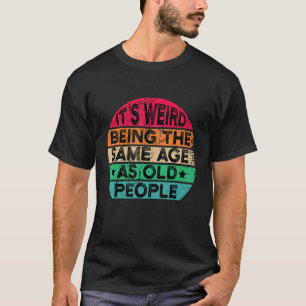 Camiseta Es raro ser de la misma edad que cita la gente may