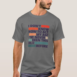 Camiseta Es raro ser de la misma edad que la gente mayor, g