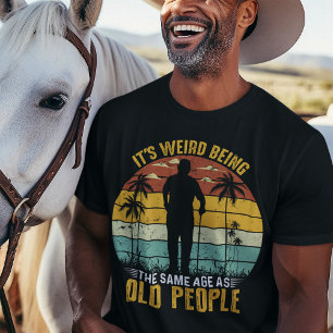 Camiseta Es raro ser de la misma edad que los ancianos
