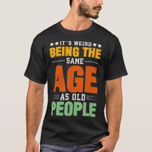 Camiseta Es Raro Ser De La Misma Edad Que Los Ancianos Retr
