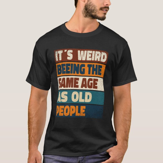 Camiseta Es raro ser de la misma edad que los ancianos Sarc (Anverso)