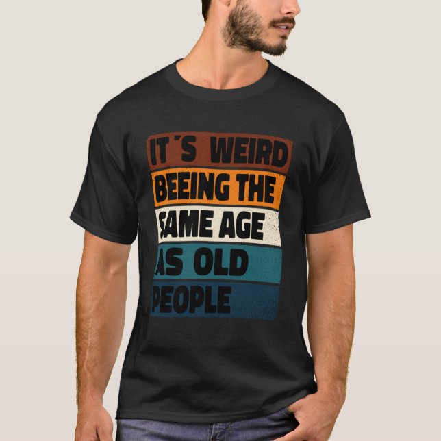 Camiseta Es raro ser de la misma edad que los ancianos Sarc (Anverso)