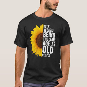 Camiseta Es raro ser de la misma edad que los ancianos Sunf