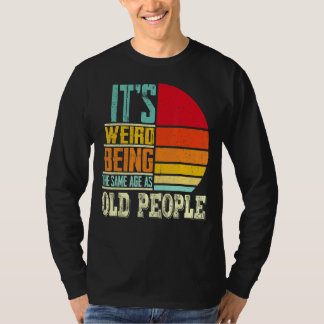 Camiseta Es raro ser de la misma edad que los ancianos Vint
