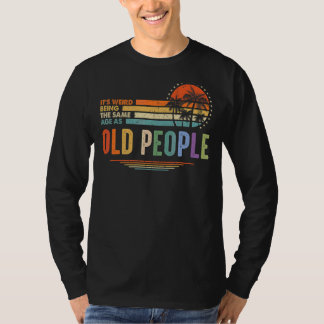 Camiseta Es raro ser de la misma edad que los ancianos Vint