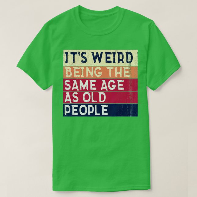 Camiseta Es raro ser de la misma edad que los viejos, Vinta (Diseño del anverso)