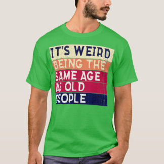 Camiseta Es raro ser de la misma edad que los viejos, Vinta