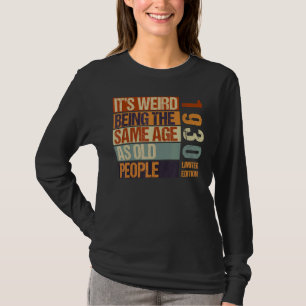 Camiseta Es raro ser de la misma edad que nacen los anciano