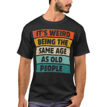 Es raro ser de la misma edad que retro la gente ma
