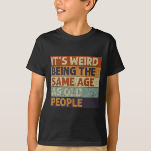 Camiseta Es raro ser de la misma edad que retro la gente ma