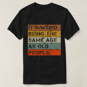 Camiseta Es raro ser de la misma edad que retro la gente ma