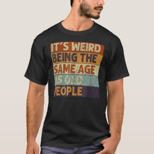 Camiseta Es raro ser de la misma edad que retro la gente ma