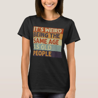 Camiseta Es raro ser de la misma edad que retro la gente ma