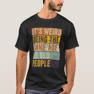 Camiseta Es raro ser de la misma edad que retro la gente ma
