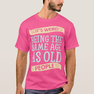 Camiseta Es raro ser la edad de Sudáfrica como gente mayor