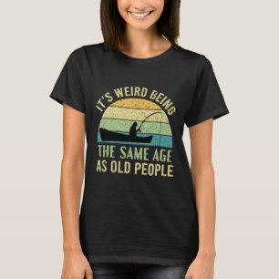 Camiseta Es raro tener la misma edad que la gente mayor pes