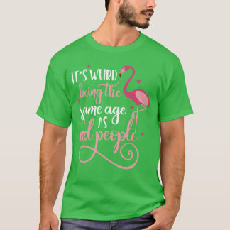 Camiseta Es raro tener la misma edad que las mujeres mayore