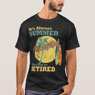 Camiseta Es Siempre Vacaciones de Verano Cuando Estás Jubil