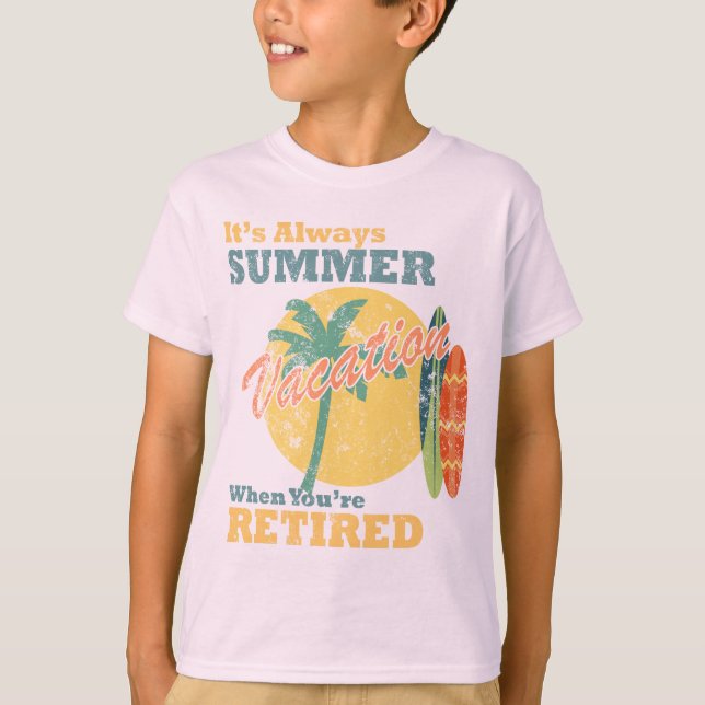 Camiseta Es siempre vacaciones de verano cuando estás jubil (Anverso)