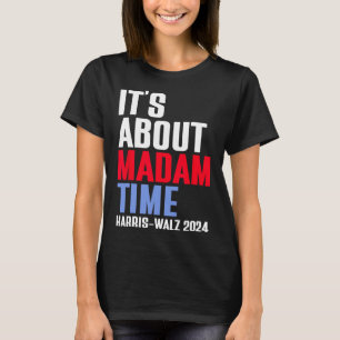 Camiseta Es Sobre el Momento de la Señora Kamala Harris Tim